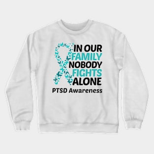 In Our Family Nobody Fights Alone PTSD Awareness Crewneck Sweatshirt